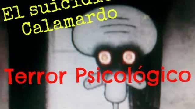 Terror Psicológico - "El suicidio de calamardo"