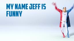 FUNY AQUA FRESH COMMENT IF YOUR NAME IS JEFF