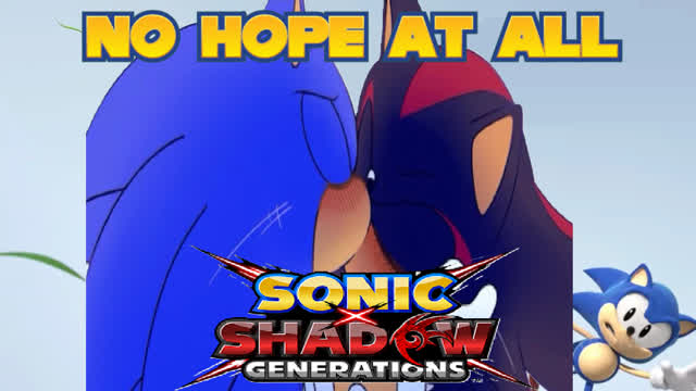 Stop pretending that Sonic X shadow generations is going to be good