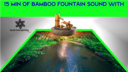 15 MINUTE BAMBOO FOUNTAIN SLEEP RELAX MEDITATE