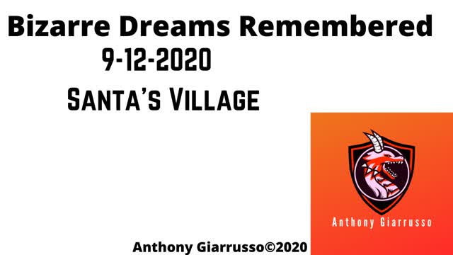 Bizarre Dreams Remembered 9-12-2020 Santa's Village