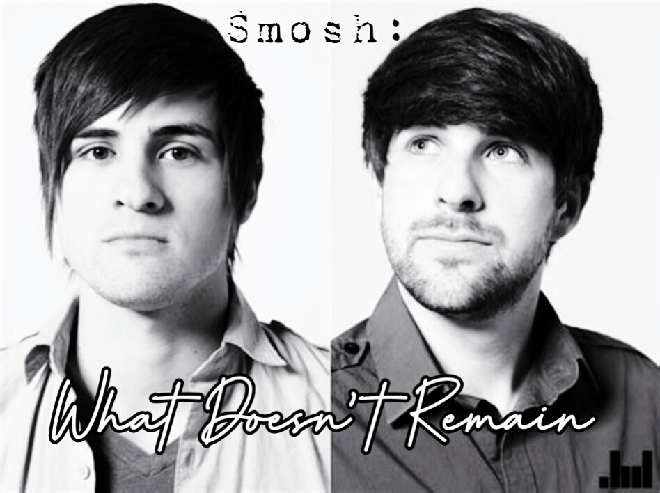 Smosh: What Doesn't Remain