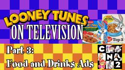 CNTwo - Looney Tunes on Television - Part 3 - Food and Drinks Ads