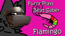 Flamingo - Furry Plays Beat Saber ["Shrimp" Mode]