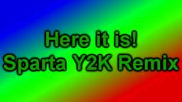 Here it is! Sparta Y2K Remix