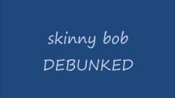 skinny bob DEBUNKED