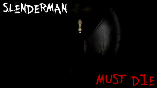 Slenderman Must Die