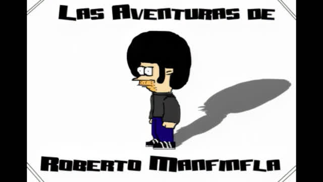 LAS AVENTURAS DE ROBERTO MANFINFLA - PILOTO