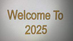 Welcome To 2025.