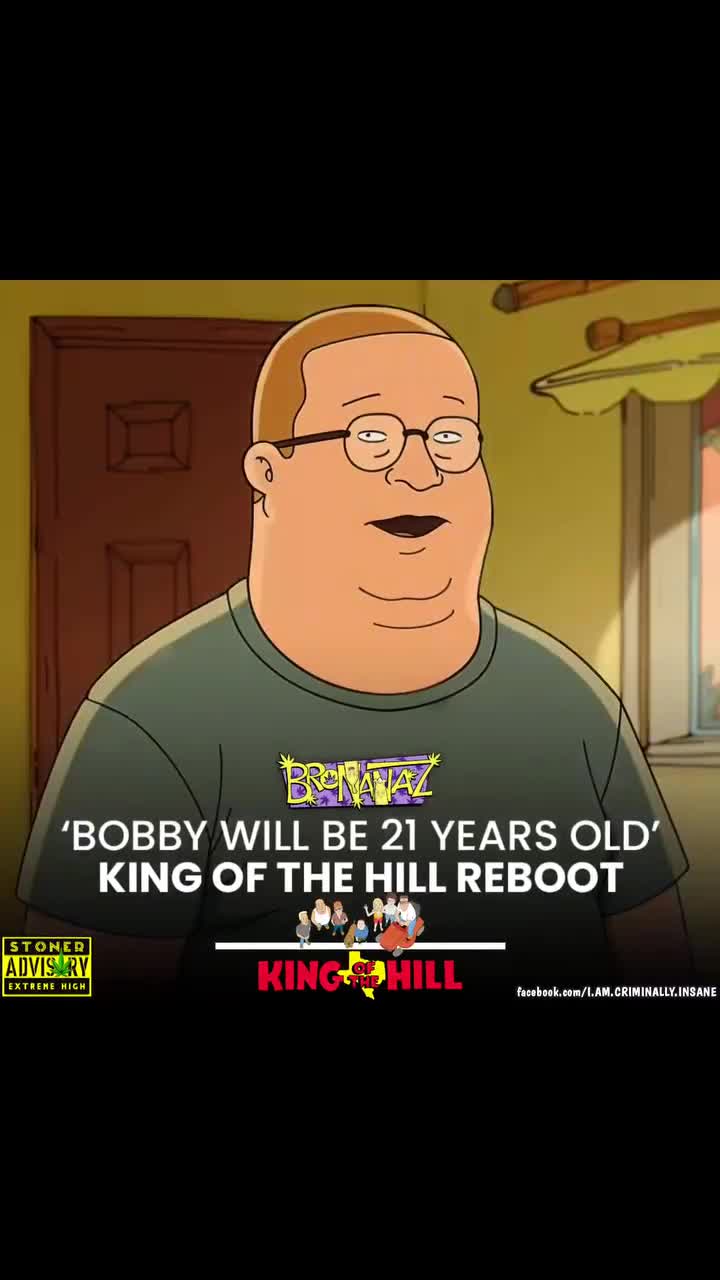 BOBBY WILL BE 21 YEARS OLD KING OF THE HILL REBOOT