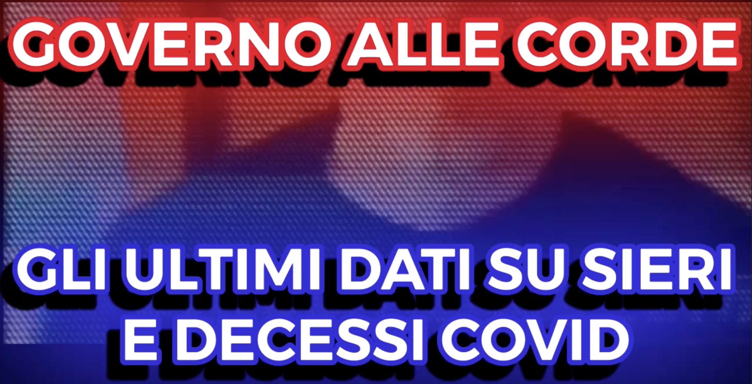 Governo Italiano alle Corde - Gli Ultimi Dati su Sieri e Decessi Covid