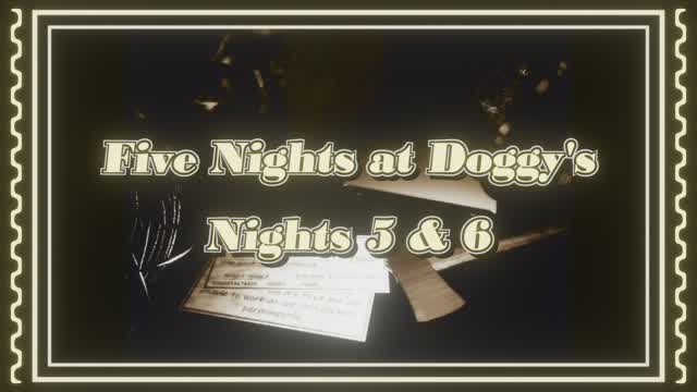 Five Nights at Doggy's - Nights 5 & 6