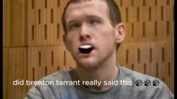 did brenton tarrant really said this !?!??!?!