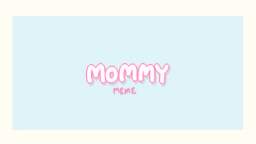 MOMMY ANIMATION MEME