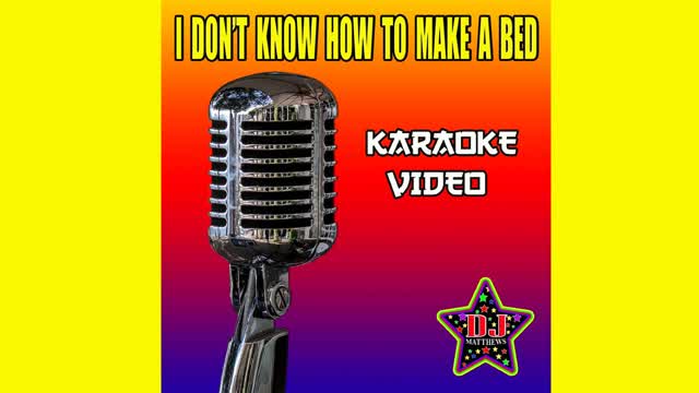 I DON'T KNOW HOW TO MAKE A BED (Karaoke Video) Promo