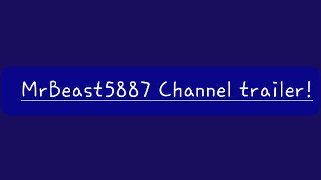 MrBeast5887 channel trailer!