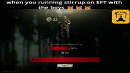 EFT niggas doing the Stirrup quest