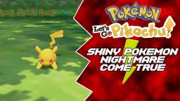 SHINY POKEMON NIGHTMARE COME TRUE | Pokemon: Let's Go Pikachu