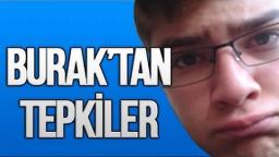 Burak'tan Tepkiler