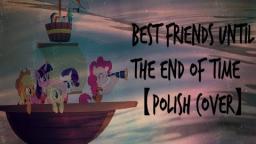 Best Friends Until The End Of Time Polish cover