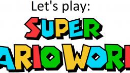 Let's Play: Super Mario World! Part 1: Starting out