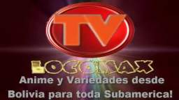 LocomaxTv Bolivia Anime Agosto 2024