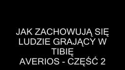 Jak zachowują się ludzie grający w Tibię - Averios, cz. 2