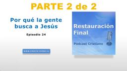 ¿Por qué la gente busca a Jesús? (n° 24) | parte 2 de 2