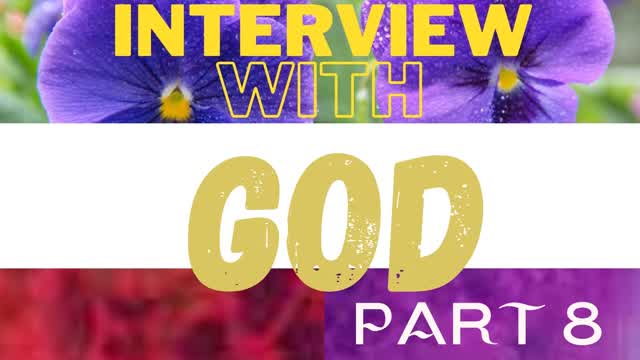 Interview With God Part 8