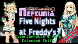 Hyperdimension Neptunia Plays Five Nights at Freddy's 1: CyberConnect2 & Vert Extended Shift