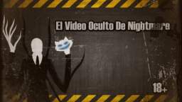 [Creepy Pasta 3] - El Video Oculto De Nightmare