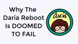 Why the Daria Reboot Will FAIL!