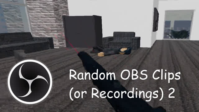 Random OBS Clips (or Recordings) 2