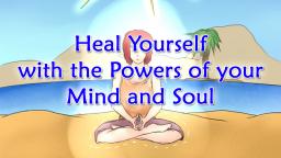 How to Heal Yourself with your Mind and Soul