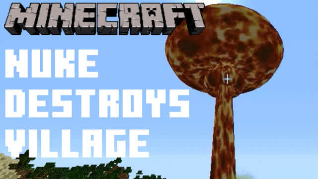 Minecraft Nuke Destroys Village