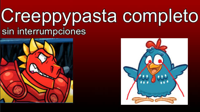 TODA LA CREPPYPASTA COMPLETA DE LA GALLINA PINTADITA (LEER EN LA DESCRIPCION)