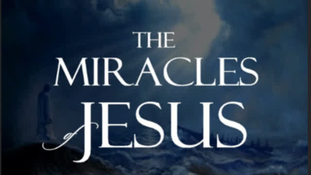 Jesus' Miracles (4 of 4)- the Book of John. (SCRIPTURE)