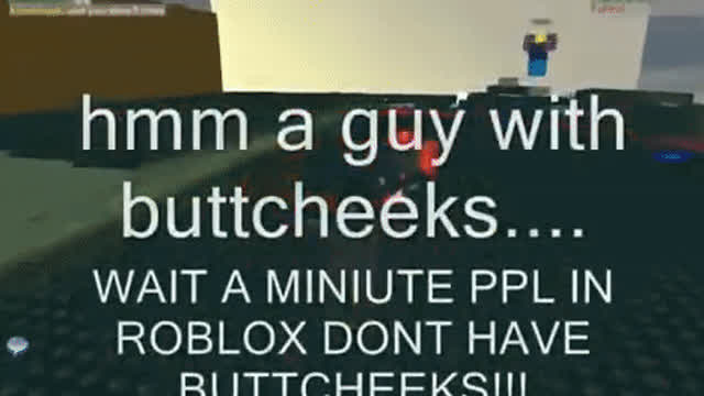 ppl in roblox don't have buttcheeks!!