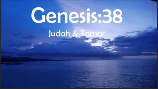 Genesis Chapter 38. Judah betrays Tamar: Tamar's revenge. (SCRIPTURE)