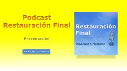 Podcast Restauración Final