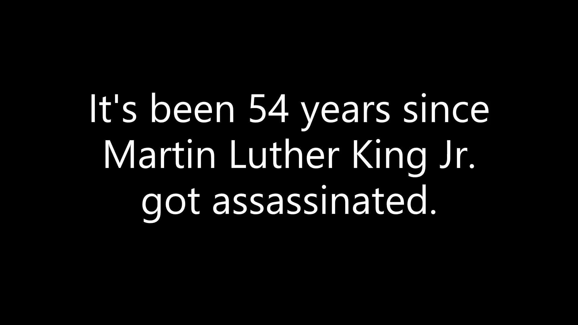 It's been 54 years since Martin Luther King Jr. got assassinated