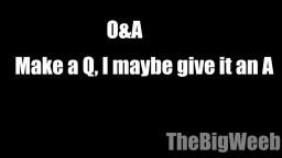 Q&A give me Q's and I give them an A