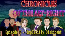 Chronicles of the Alt-Right - Episode 6 Part 2 - Implicitly Dissident