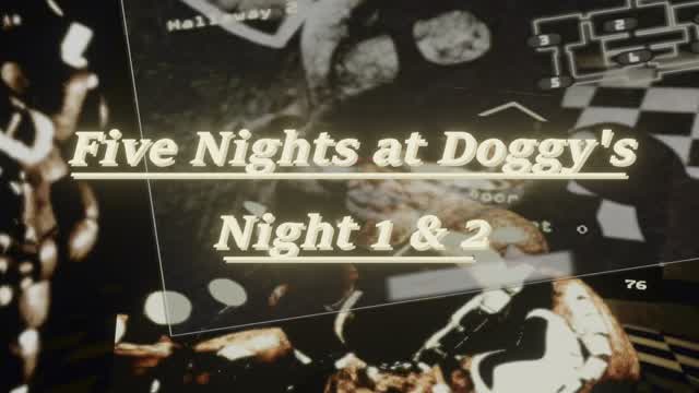 Five Nights at Doggy's - Night 1 & 2