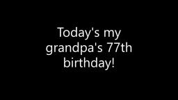 Today's my grandpa's 77th birthday!