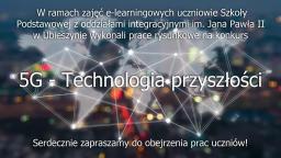 Prace uczniów na konkurs 5G - Technologia przyszłości