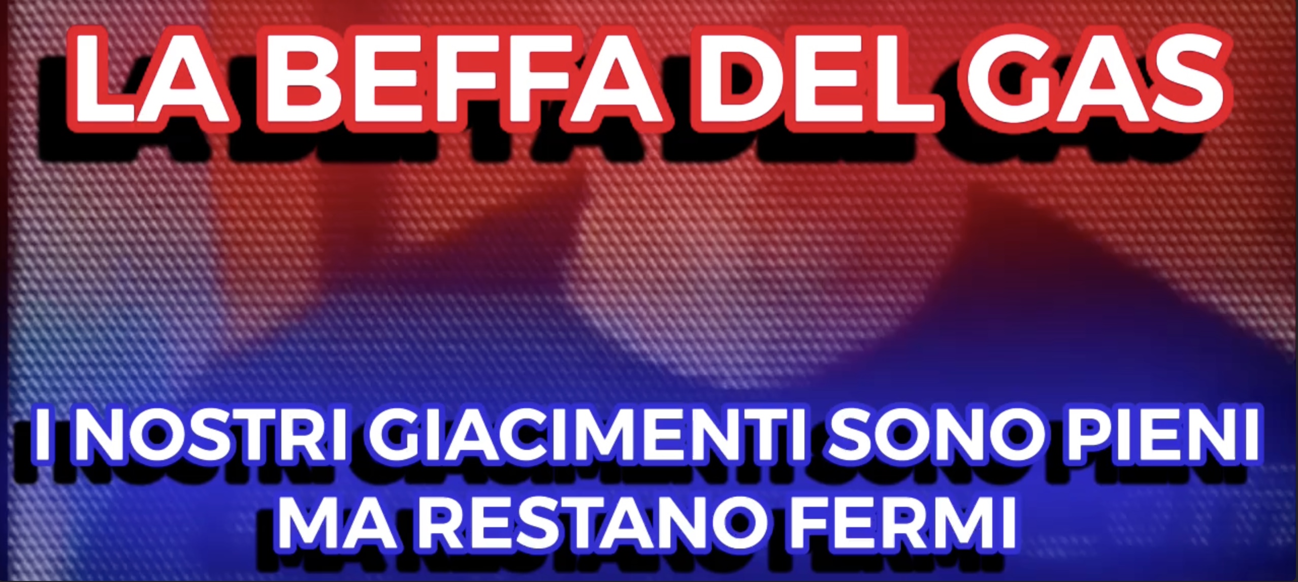 La Beffa del GAS - I Nostri Giacimenti sono Pieni ma Restano Fermi