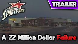 The All-American Sportpark - A 22 Million Dollar Failure (TRAILER)