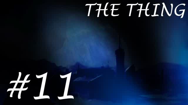 The Thing- Part 11