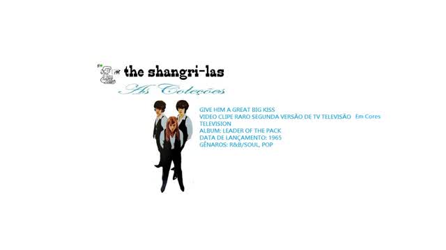 THE SHANGRI LAS _ GIVE HIM A GREAT BIG KISS VIDEO CLIPE DE TV EM CORES